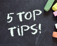 5 Top Tips!